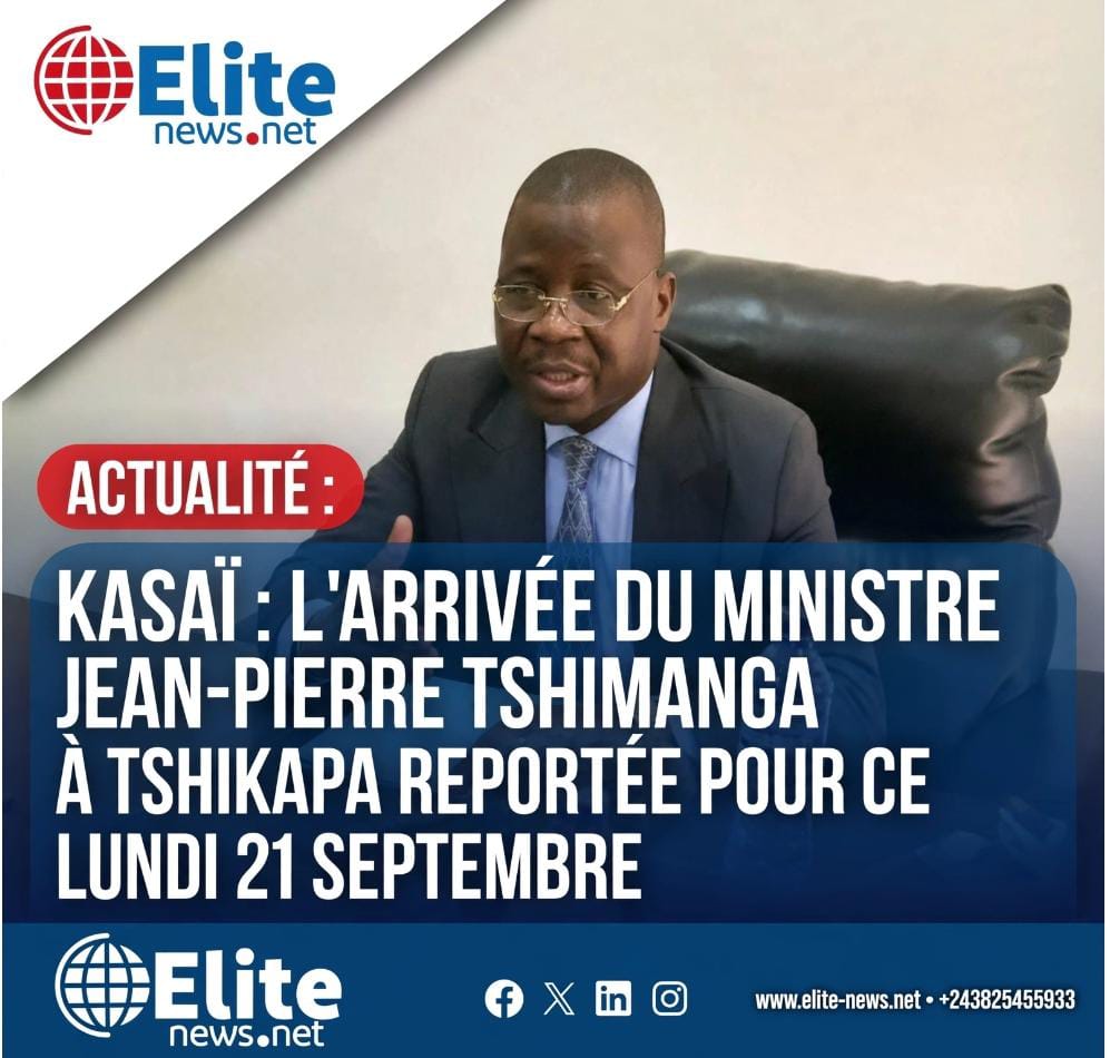 Kasaï : l’arrivée du ministre Jean-Pierre Tshimanga Buana à Tshikapa reportée au lundi 21 septembre