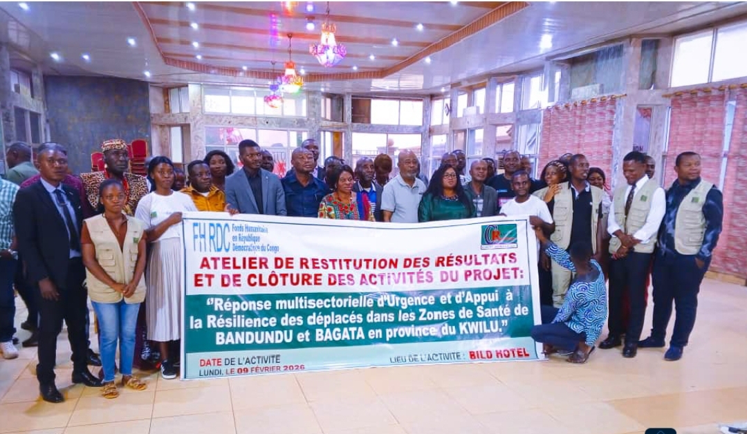 Kwilu : Clôture de l'Atelier de restitution des résultats du “projet réponse multisectorielle d'urgence et appui à la résilience des déplacés des zones de santé de Bandundu et Bagata ”